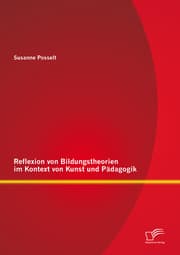Cover von Reflexion von Bildungstheorien im Kontext von Kunst und Pädagogik