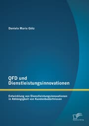 Cover von QFD und Dienstleistungsinnovationen: Entwicklung von Dienstleistungsinnovationen in Abhängigkeit von Kundenbedürfnissen