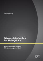 Cover von Wissensdatenbanken bei IT-Projekten: Projektdokumentation mit Wissensmanagement 2.X