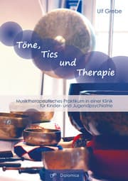 Cover von Töne, Tics und Therapie: Musiktherapeutisches Praktikum in einer Klinik für Kinder- und Jugendpsychiatrie