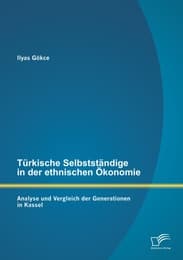 Cover von Türkische Selbstständige in der ethnischen Ökonomie: Analyse und Vergleich der Generationen in Kassel