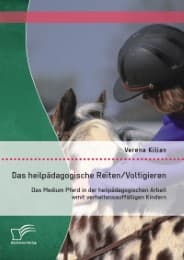 Cover von Das heilpädagogische Reiten/ Voltigieren: Das Medium Pferd in der heilpädagogischen Arbeit mit verhaltensauffälligen Kindern
