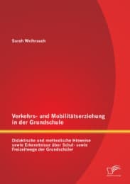 Cover von Verkehrs- und Mobilitätserziehung in der Grundschule: Didaktische und methodische Hinweise sowie Erkenntnisse über Schul- sowie Freizeitwege der Grundschüler