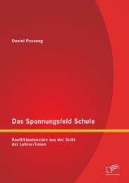 Cover von Das Spannungsfeld Schule: Konfliktpotenziale aus der Sicht der Lehrer/innen