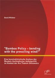 Cover von 'Bamboo Policy - bending with the prevailing wind?' Eine konstruktivistische Analyse des Wandels thailändischer Außenpolitik im Kontext der Ära Thaksin Shinawatra