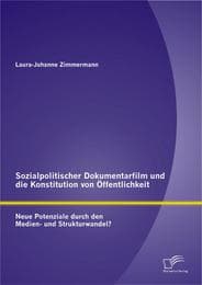 Cover von Sozialpolitischer Dokumentarfilm und die Konstitution von Öffentlichkeit: Neue Potenziale durch den Medien- und Strukturwandel?