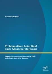 Cover von Problematiken beim Kauf einer Steuerberaterpraxis: Bewertungsproblematiken sowie Zivil- und steuerrechtliche Aspekte