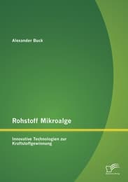Cover von Rohstoff Mikroalge: Innovative Technologien zur Kraftstoffgewinnung