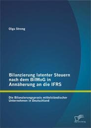 Cover von Bilanzierung latenter Steuern nach dem BilMoG in Annäherung an die IFRS: Die Bilanzierungspraxis mittelständischer Unternehmen in Deutschland