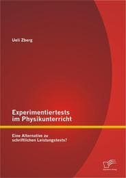 Cover von Experimentiertests im Physikunterricht: Eine Alternative zu schriftlichen Leistungstests?