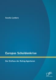 Cover von Europas Schuldenkrise: Der Einfluss der Rating-Agenturen