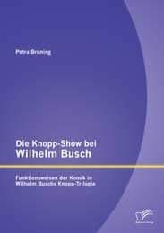 Cover von Die Knopp-Show bei Wilhelm Busch: Funktionsweisen der Komik in Wilhelm Buschs Knopp-Trilogie