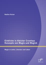 Cover von Einblicke in Aleister Crowleys Konzepte von Magie und Magick: Magie in Lehre, Literatur und Leben