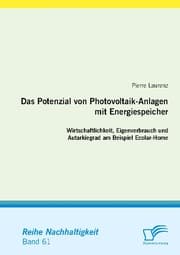 Cover von Das Potenzial von Photovoltaik-Anlagen mit Energiespeicher: Wirtschaftlichkeit, Eigenverbrauch und Autarkiegrad am Beispiel Ecolar-Home