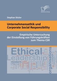 Cover von Unternehmensethik und Corporate Social Responsibility: Empirische Untersuchung der Einstellung von Führungskräften zum Thema CSR