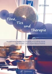 Cover von Töne, Tics und Therapie: Musiktherapeutisches Praktikum in einer Klinik für Kinder- und Jugendpsychiatrie