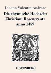 Cover von Die chymische Hochzeit: Christiani Rosencreutz anno 1459