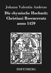 Cover von Die chymische Hochzeit: Christiani Rosencreutz anno 1459