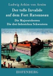 Cover von Der tolle Invalide auf dem Fort Ratonneau / Die Majoratsherren / Die drei liebreichen Schwestern