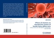 Cover von Effects of vitamins on reproductive system of female Swiss albino mice