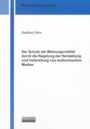 Cover von Der Schutz der Meinungsvielfalt durch die Regelung der Herstellung und Verbreitung von audiovisuellen Medien