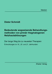 Cover von Bedeutende wegweisende Behandlungsmethoden von primär rhegmatogenen Netzhautablösungen