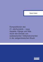 Cover von Kompositionen des 21. Jahrhunderts - neue Aspekte, Klänge und Stile durch den Einsatz von südslawischen Volksinstrumenten in der zeitgenössischen Musik