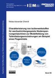 Cover von Charakterisierung von Isolierwerkstoffen für wechselrichtergespeiste Niederspannungsmaschinen zur Modellbildung von Teilentladungserscheinungen am Beispiel eines Flugantriebs