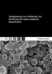 Cover von Verkapselung von Imidazolen zur Erhöhung der Latenz reaktiver Epoxidharze