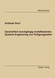 Cover von Ganzheitlich durchgängig modellbasiertes Systems Engineering von Fertigungszellen