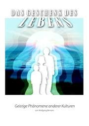 Cover von Das Geschenk des Lebens - Geistige Phänomene anderer Kulturen 2