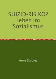Cover von SUIZID-RISIKO? Leben im Sozialismus