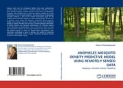 Cover von ANOPHELES MOSQUITO DENSITY PREDICTIVE MODEL USING REMOTELY SENSED DATA