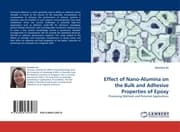 Cover von Effect of Nano-Alumina on the Bulk and Adhesive Properties of Epoxy