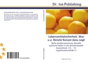 Cover von Lebensmittelsicherheit.Was u.a.Renate Künast dazu sagt
