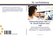 Cover von Verbraucherschutz.Was u.a.Dr.Gerald Thalheim dazu sagt