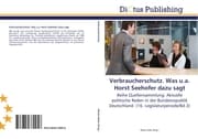 Cover von Verbraucherschutz.Was u.a.Horst Seehofer dazu sagt