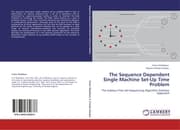 Cover von The Sequence Dependent Single Machine Set-Up Time Problem