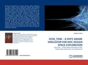 Cover von OCIN_TSIM - A DVFS AWARE SIMULATOR FOR NOC DESIGN SPACE EXPLORATION