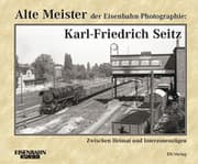 Cover von Alte Meister der Eisenbahn-Photographie: Karl-Friedrich Seitz