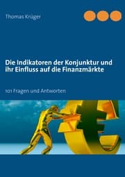 Cover von Die Indikatoren der Konjunktur und ihr Einfluss auf die Finanzmärkte