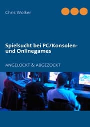 Cover von Spielsucht bei PC/Konsolen und Onlinegames