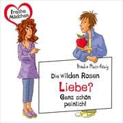 Cover von Freche Mädchen: Die Wilden Rosen: Liebe? Ganz schön peinlich!