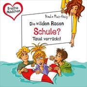 Cover von Freche Mädchen: Die Wilden Rosen: Schule? Total verrückt!