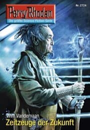 Cover von Perry Rhodan 2724: Zeitzeuge der Zukunft
