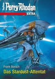 Cover von Perry Rhodan-Extra: Das Stardust-Attentat