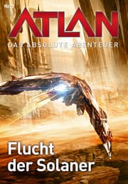 Cover von Atlan - Das absolute Abenteuer 7: Flucht der Solaner