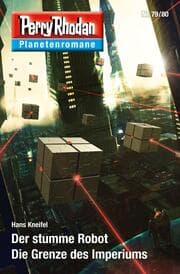Cover von Planetenroman 79 + 80: Der stumme Robot / Die Grenze des Imperiums
