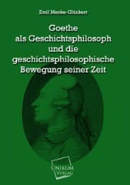 Cover von Goethe als Geschichtsphilosoph und die geschichtsphilosophische Bewegung seiner Zeit