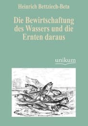 Cover von Die Bewirtschaftung des Wassers und die Ernten daraus